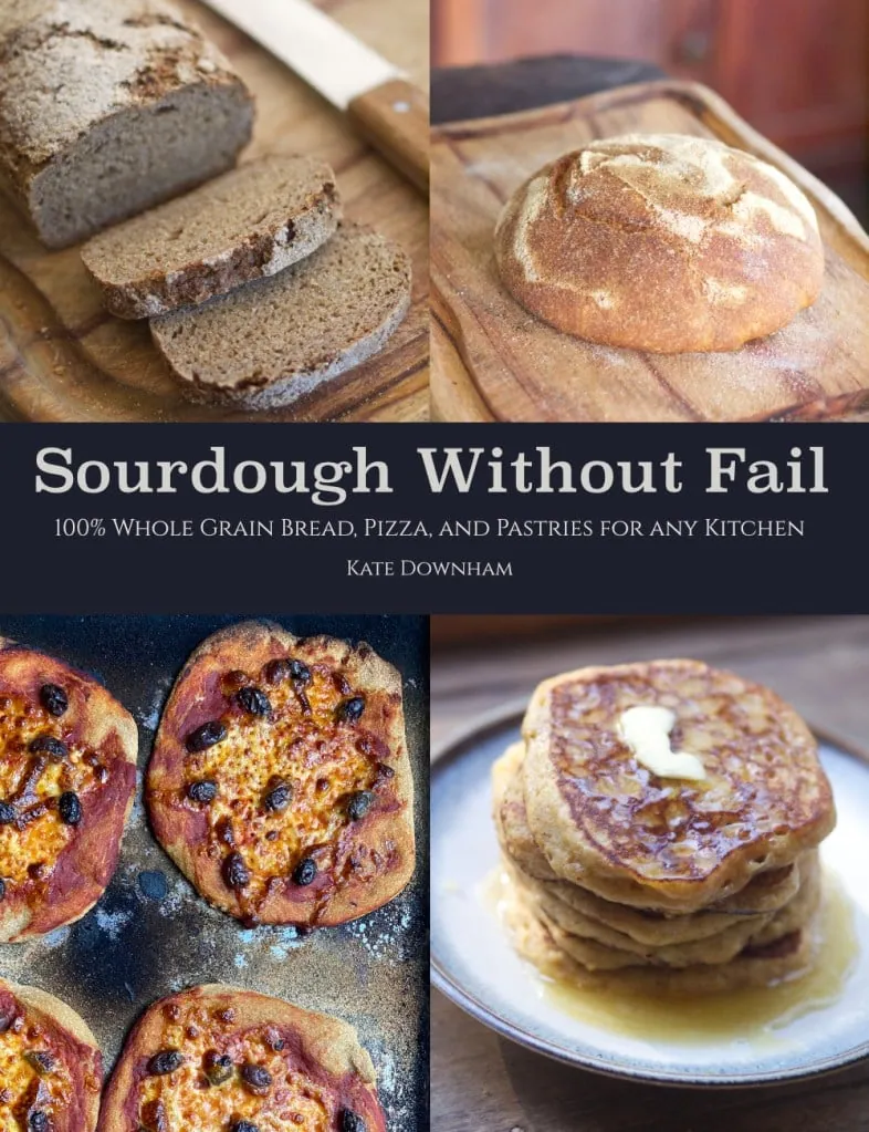 Creating a Whole Grain Sourdough Book for The Rest of Us: Sourdough Without Fail
